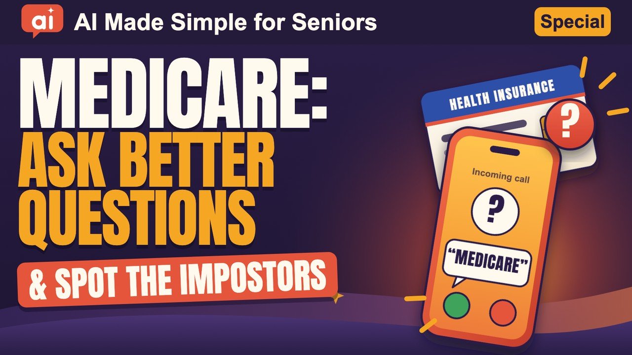 Medicare: ask better questions, spot the impostors. AI Made Simple for Seniors, a Wednesday Special. A thick envelope and a phone showing a call from “Medicare Services.”